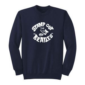 Stamp Out The Beatles Sweatshirt