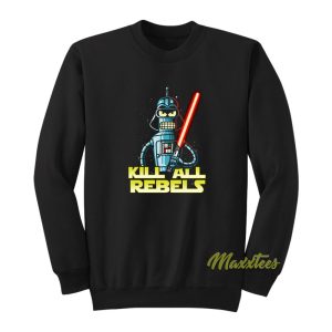 Star Wars Darth Bender Kill All Rebels Sweatshirt 1