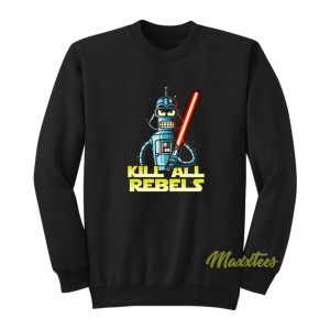 Star Wars Darth Bender Kill All Rebels Sweatshirt 2