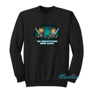 Star Wars The Negotiations Were Short Sweatshirt 2