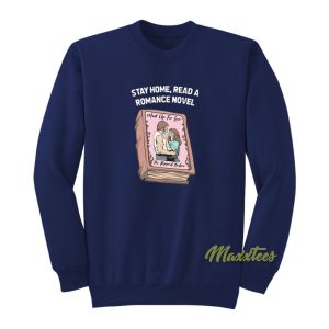 Stay Home Read A Romance Novel Sweatshirt 1