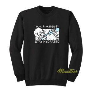 Stay Hydrated Sweatshirt 2