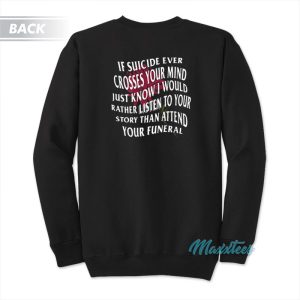 Stay If Suicide Ever Crosses Your Mind Sweatshirt 1