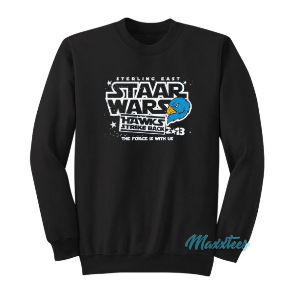 Sterling East Staar Wars The Hawks Strike Back Sweatshirt