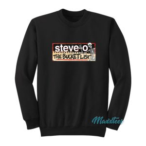 Steve o The Bucket List Sweatshirt 1