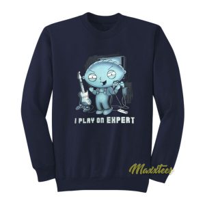 Stewie Griffin I Play On Expert Sweatshirt 2