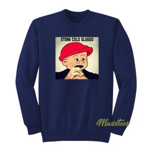 Stone Cold Sluggo Sweatshirt 1