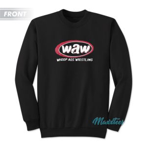 Stone Cold Waw Whoop Ass Wrestling 316 Sweatshirt 1