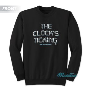 Stone Cold Whoop Ass The Clocks Ticking Sweatshirt 1