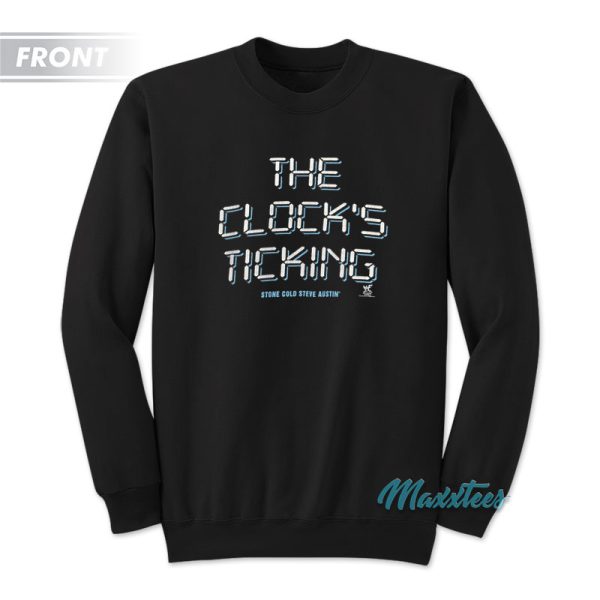 Stone Cold Whoop Ass The Clock’s Ticking Sweatshirt