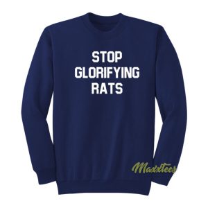 Stop Glorifying Rats Sweatshirt 2