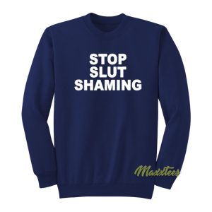 Stop Slut Shaming Sweatshirt 1