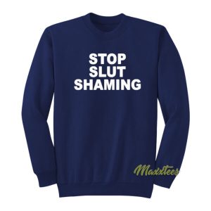 Stop Slut Shaming Sweatshirt 2