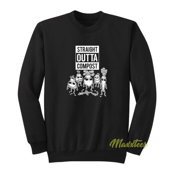 Straight Outta Compost Sweatshirt