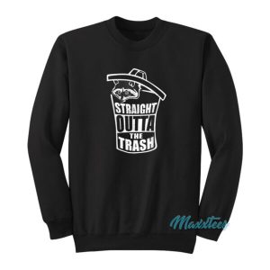 Straight Outta The Trash Raccoon Sweatshirt