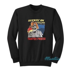 Suckin On Chili Dog Outside The Tastee Freez Sweatshirt 1