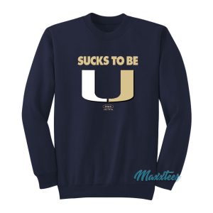 Sucks To Be U Sweatshirt