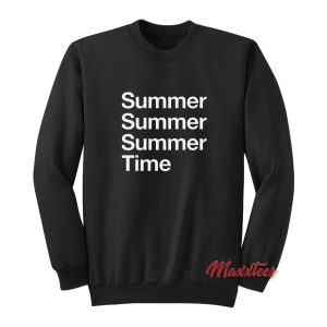 Summer Summer Summer Time Sweatshirt 1