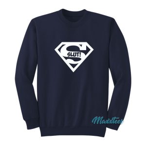 Superslut Superman Slut Sweatshirt