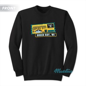 Suplex City Green Bay Wi One Way Ticket Sweatshirt 3