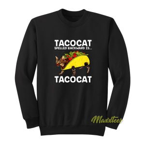 Taco Cat Spelled Backward Is Taco Cat Sweatshirt 1