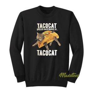 Taco Cat Spelled Backwards Is Tacocat Sweatshirt 1