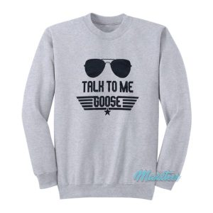 Talk To Me Goose Sunglasses Sweatshirt