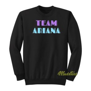 Team Ariana Sweatshirt 1