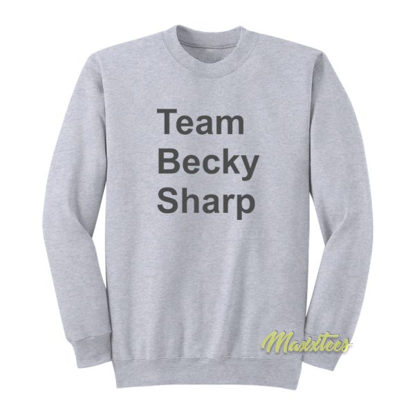 Team Becky Sharp Sweatshirt