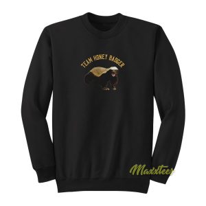 Team Honey Badger Sweatshirt