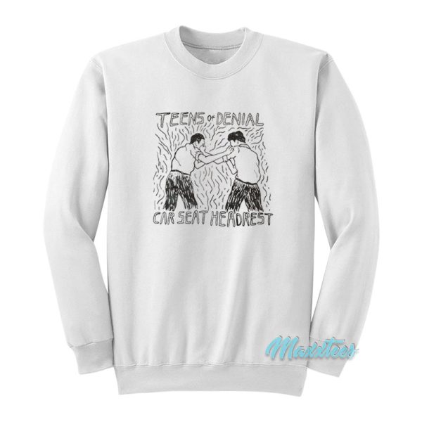 Teen Of Denial Car Seat Headrest Sweatshirt