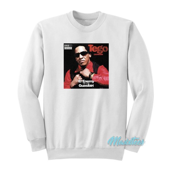 Tego Calderon El Enemy De Los Guasibiri Sweatshirt