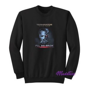 Terminator Dark Fate I’ll Be Back Sweatshirt