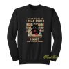 That What I Do I Read Books I Knit Sweatshirt