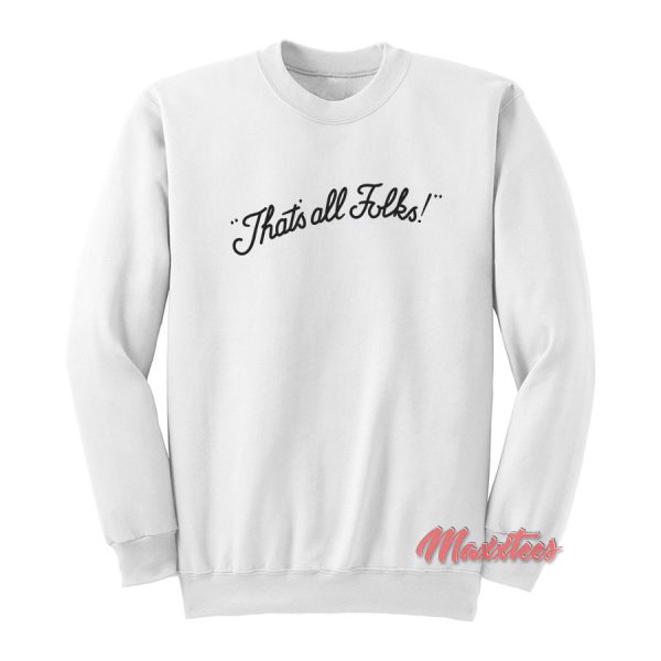 That’s All Folks Sweatshirt