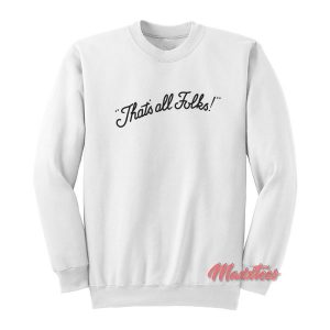 That’s All Folks Sweatshirt