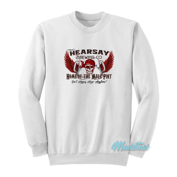 That’s Hearsay Brewing Co Home Of The Mega Pint Sweatshirt