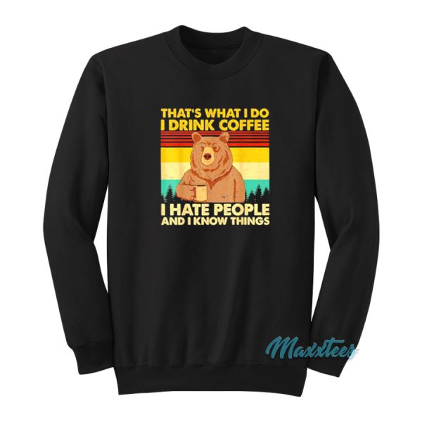 That’s What I Do I Drink Coffee Bear Sweatshirt