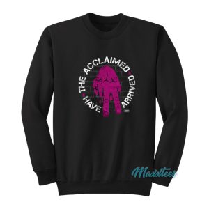 The Acclaimed Have Arrived Sweatshirt 1