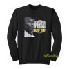 The Biggest Mistake We Make In Life Is Thinking We Have Time Sweatshirt