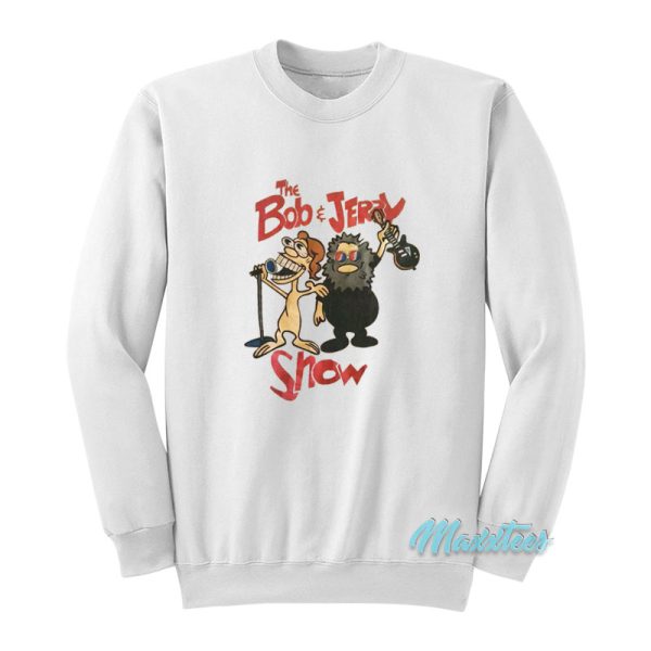 The Bob And Jerry Show Sweatshirt