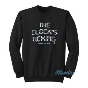 The Clocks Ticking Stone Cold Steve Austin Sweatshirt 1