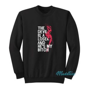 The Devil Is A Loser And Hes My Bitch Sweatshirt 2