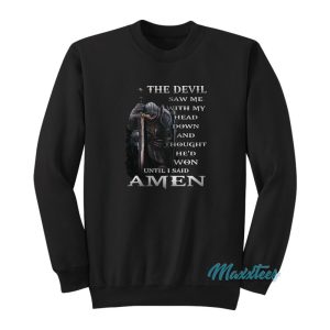 The Devil Saw Me With My Head Down Sweatshirt 1