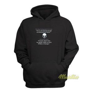 The Devil Whispered In My Ear Hoodie