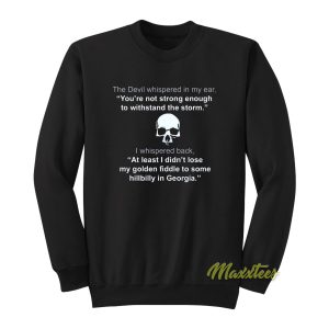 The Devil Whispered In My Ear Sweatshirt 1