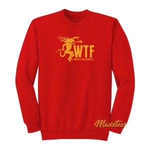 The Dragon WTF Wheres The Fireball Sweatshirt 1