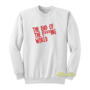 The End Of The Fucking World Sweatshirt
