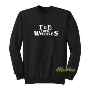 The Four Whores Sweatshirt 1