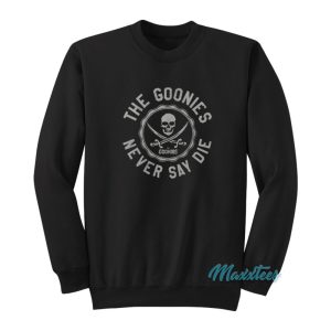 The Goonies Never Say Die Sweatshirt